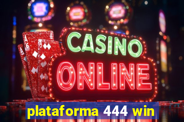 plataforma 444 win